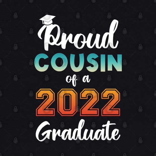 Proud Cousin of a 2022 Graduate by InfiniTee Design